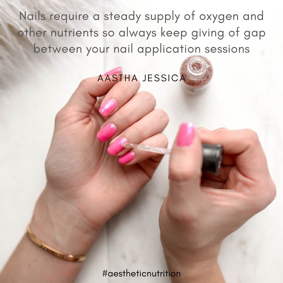 Nails require a steady supply of oxygen and other nutrients so always keep giving of gap between your nail application sessions